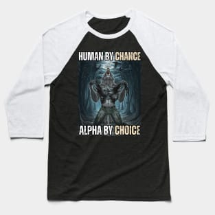 Human By Chance Alpha By Choice - Alpha Wolf Silhouette Baseball T-Shirt